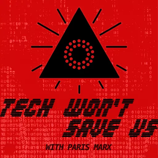 Tech Won't Save Us • Podcast Addict