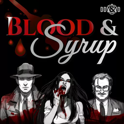 Blood & Syrup: A Vampire the Masquerade Podcast • 2.105 - The Chosen One •  Podcast Addict