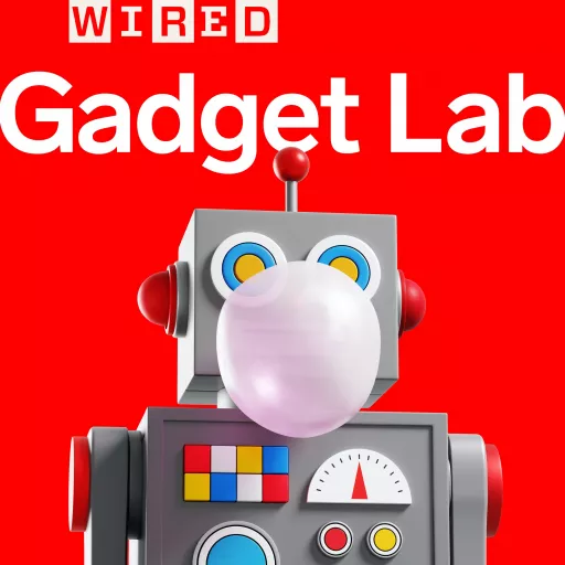 Gadget Lab: Weekly Tech News from WIRED on Apple Podcasts