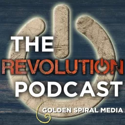 The Revolution Podcast by Golden Spiral Media artwork