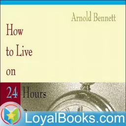 How to Live on Twenty-Four Hours a Day by Arnold Bennett