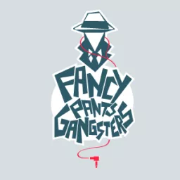 Fancy Pants Gangsters Podcast artwork