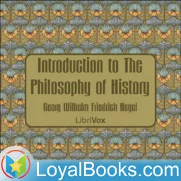 Introduction to The Philosophy of History by Georg Wilhelm Friedrich Hegel