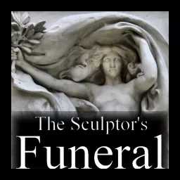 The Sculptor's Funeral Podcast artwork