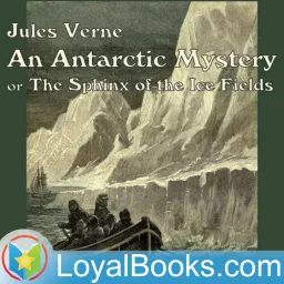 An Antarctic Mystery or The Sphinx of the Ice Fields by Jules Verne Podcast artwork