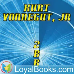 2 B R 0 2 B by Kurt Vonnegut Podcast artwork