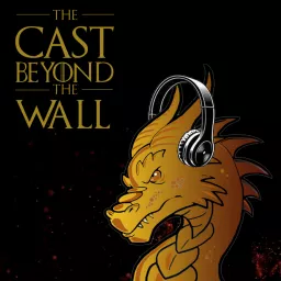 The Cast Beyond the Wall: A House of the Dragon Podcast artwork