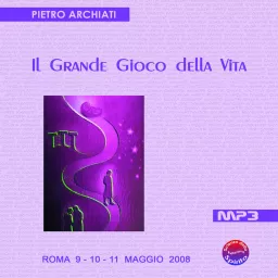 IL GRANDE GIOCO DELLA VITA - Convegno di Scienza dello Spirito - Roma, dal 9 all'11 maggio 2008 Podcast artwork