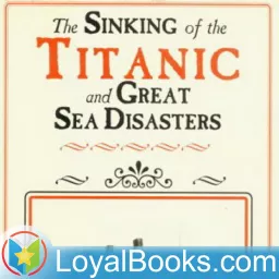The Sinking of the Titanic and Great Sea Disasters by Logan Marshall Podcast artwork