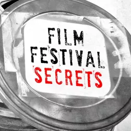 Film Festival Secrets Podcast artwork