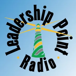 Leadership Point Radio | Critical Thoughts for Today’s Leaders Podcast artwork