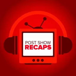 Post Show Recaps: TV & Movie Podcasts from Josh Wigler and Friends artwork