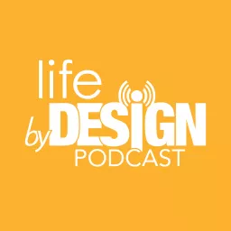 Life By Design Podcast artwork