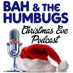 Bah & The Humbugs Christmas Eve Podcast