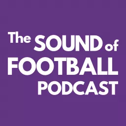 The Sound of Football Podcast artwork