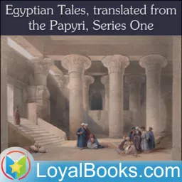 Egyptian Tales, translated from the Papyri, Series One by W. M. Flinders Petrie Podcast artwork