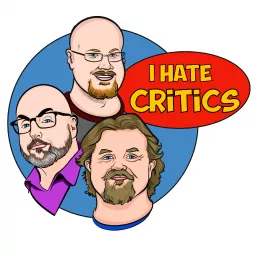 I Hate Critics Movie Review Podcast