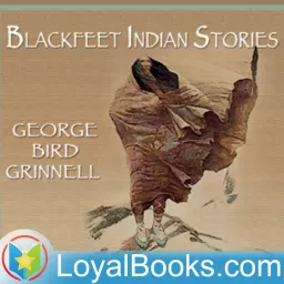 Blackfeet Indian Stories by George B. Grinnell Podcast artwork