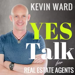 Kevin Ward's YES Talk | Real Estate Coaching and Success Training for Agents Podcast artwork