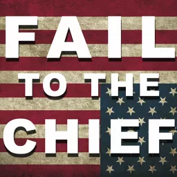 Fail to the Chief Podcast artwork