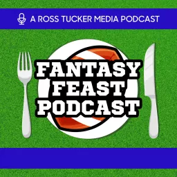 Fantasy Feast: NFL Fantasy Football Podcast