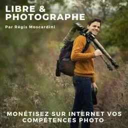 Libre et Photographe - Podcast Photo artwork
