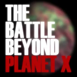 The Battle Beyond Planet X Podcast artwork