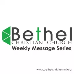 Bethel Christian Church - Weekly Message Series