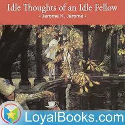 Idle Thoughts of an Idle Fellow by Jerome K. Jerome