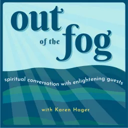 Out of the Fog with Karen Hager Podcast artwork