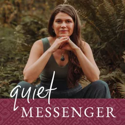 Quiet Messenger: Redefining leadership & messaging for introverts & sensitive souls Podcast artwork