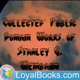 Works of Stanley G. Weinbaum - A Martian Odyssey by Stanley Grauman Weinbaum