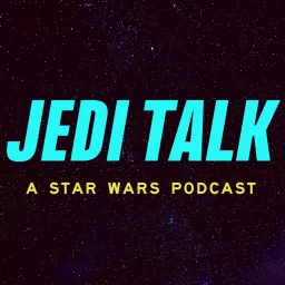 Jedi Talk: A Star Wars Podcast