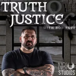 Truth & Justice with Bob Ruff Podcast artwork