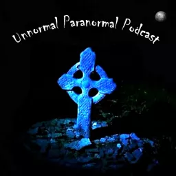 The Unnormal Paranormal Podcast