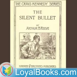 The Silent Bullet by Arthur B. Reeve Podcast artwork