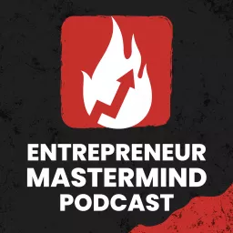 Entrepreneur Mastermind Podcast artwork