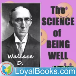 The Science of Being Well by Wallace D. Wattles Podcast artwork