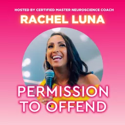 Permission to Offend with Rachel Luna Podcast artwork