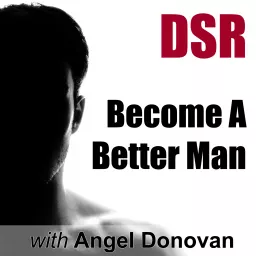 DSR: Become a Better Man by Mastering Dating, Sex and Relationships (formerly Dating Skills Podcast) artwork
