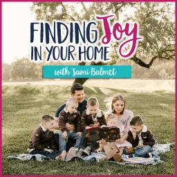 Finding Joy in Your Home Podcast artwork