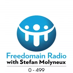 Freedomain with Stefan Molyneux | Podcasts 0-499 artwork
