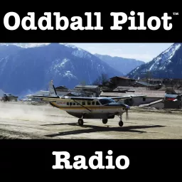 Oddball Pilot Radio: Fuel for an unconventional flying career Podcast artwork