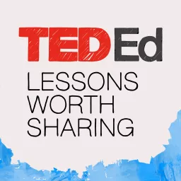 TED-Ed: Lessons Worth Sharing Podcast artwork