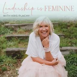 Leadership is Feminine Podcast artwork