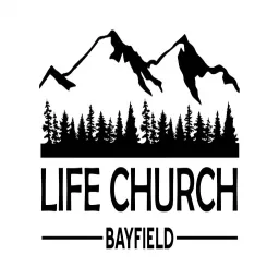 Life Church Bayfield Messages Podcast artwork