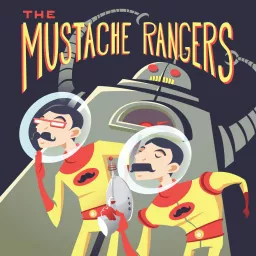 The Mustache Rangers Podcast: Comedy | Sci-Fi | Improv artwork
