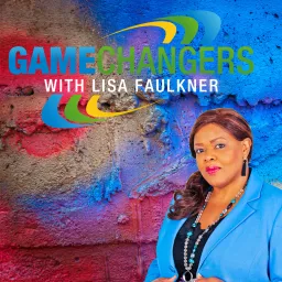 GameChangers with Lisa Faulkner Podcast artwork