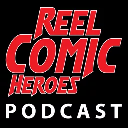 Reel Comic Heroes Podcast artwork