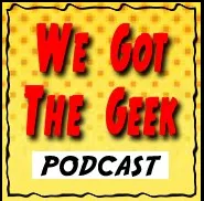 We Got The Geek Podcast artwork